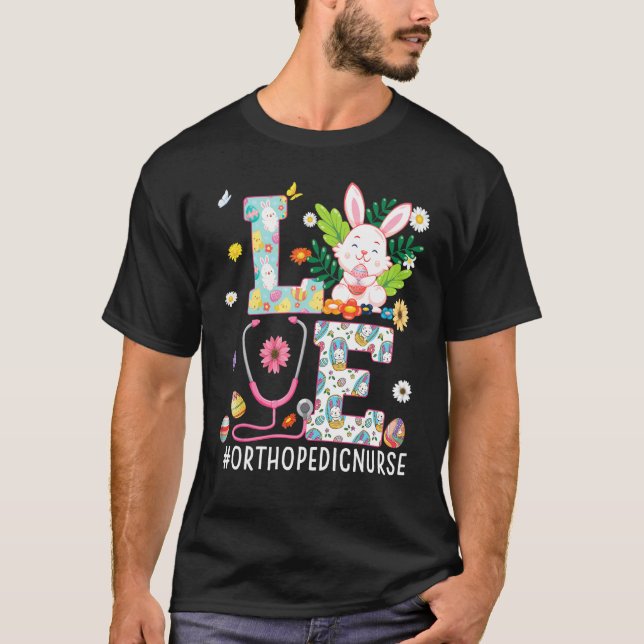 Love Orthopedic Nurse Bunny Easter Day Eggs Hunt N T-Shirt (Front)