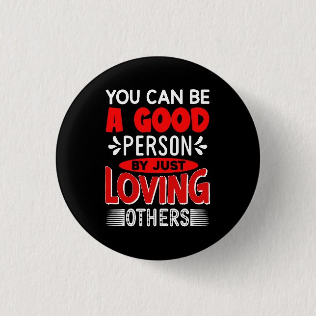 Love Others Be A Good Person Quote-85635 Button (Front)