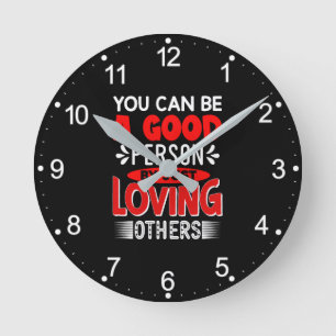 Love Others Be A Good Person Quote-85635 Round Clock