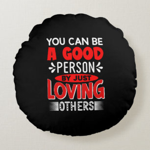 Love Others Be A Good Person Quote-85635 Round Pillow