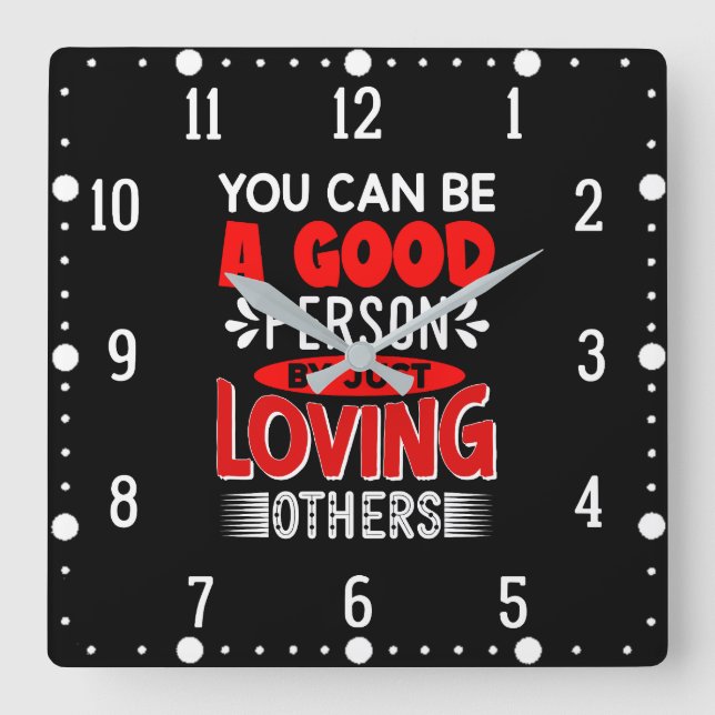 Love Others Be A Good Person Quote-85635 Square Wall Clock (Front)