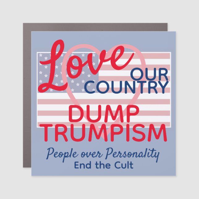 Love Our Country Dump Trump Cult Car Magnet (Front)