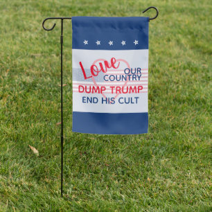 Love Our Country Dump Trump End His Cult Garden Flag