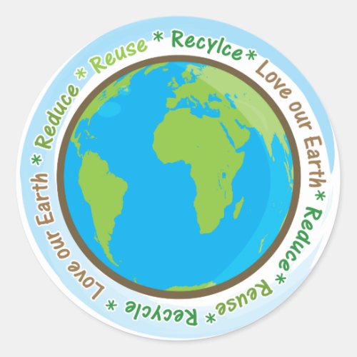 Love Our Earth_ ReduceReuse and Recycle Classic Round Sticker