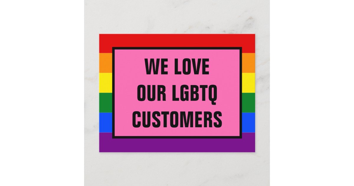 Love Our LGBTQ Gay Customers Rainbow Pride Flag Postcard | Zazzle