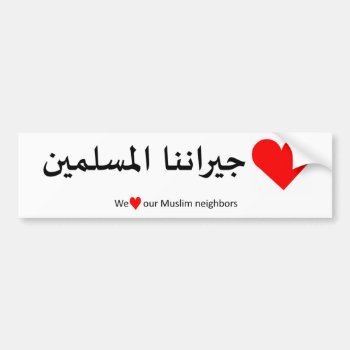Love Our Muslim Neighbor Bumper Sticker by Conversant at Zazzle