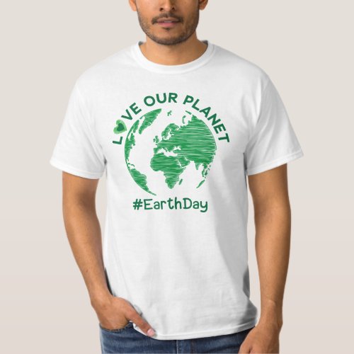 love our planet earth day environmental awareness  T_Shirt