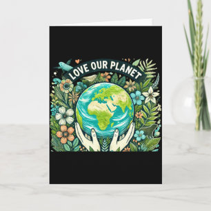 Love Our Planet Earth Day T Shirt Card