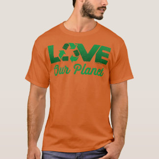 Love Our Planet Reuse Recycle in Green T-Shirt