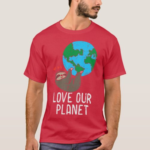 Love Our Planet Sloth Hanging Earth Day Cute Men W T_Shirt