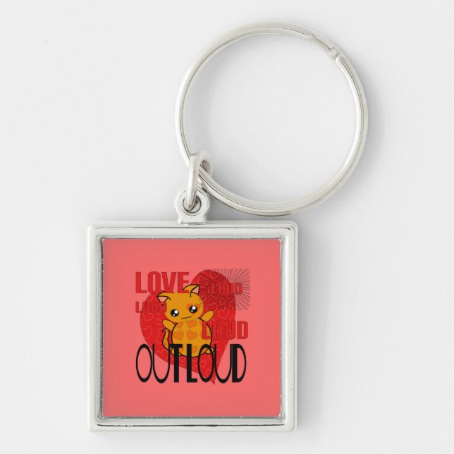 Love Out Loud Keychain (Front)