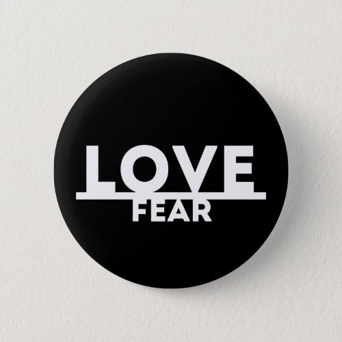 Love Over Fear Pinback Button
