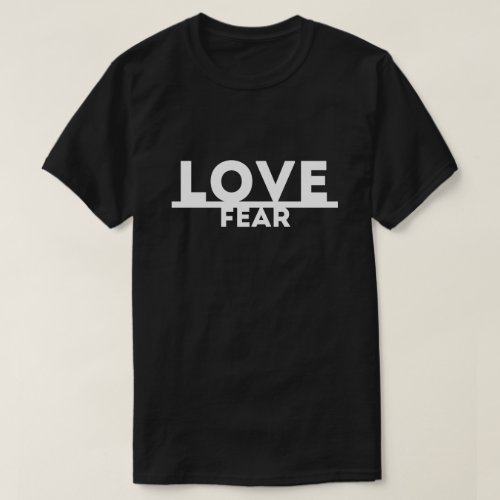 Love Over Fear T_Shirt