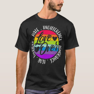Love Over Hate Indifference Ignorance Fear Barrier T-Shirt