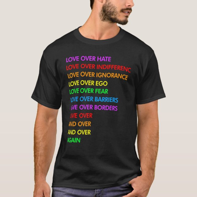 Love Over Hate Love Over Indifference Lgbt T-Shirt (Front)