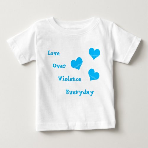 Love Over Violence Everyday Baby T_Shirt