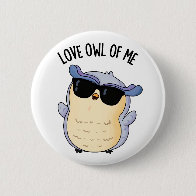 Love Owl Of Me Funny Bird Pun  Button (Front)