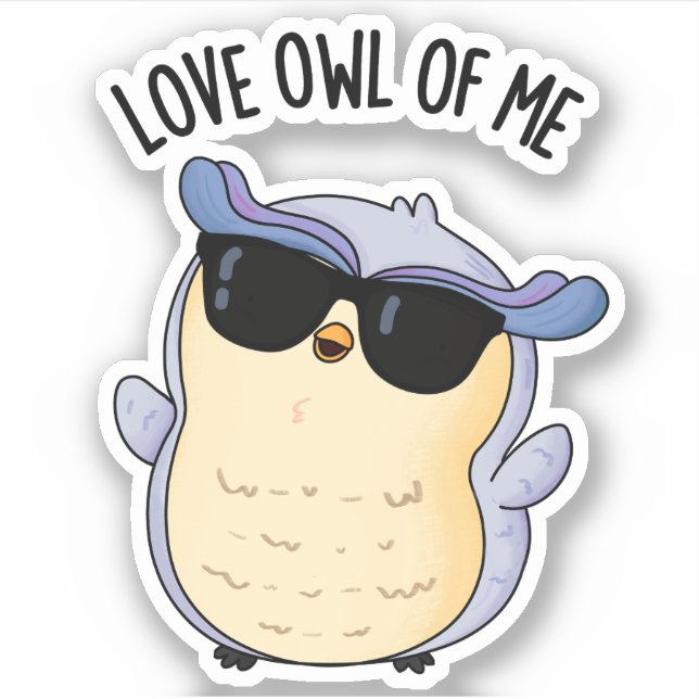 Love Owl Of Me Funny Bird Pun  Sticker (Front)