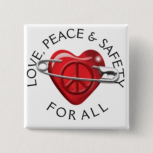 Love Peace and Safety For All red heart Pinback Button