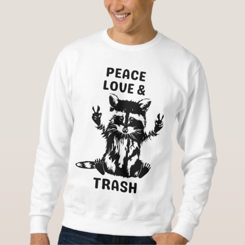 Love Peace and Trash Raccoon _ Nature Lover Hiking Sweatshirt