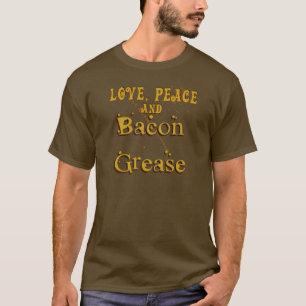Love Peace & Bacon Grease T-Shirt