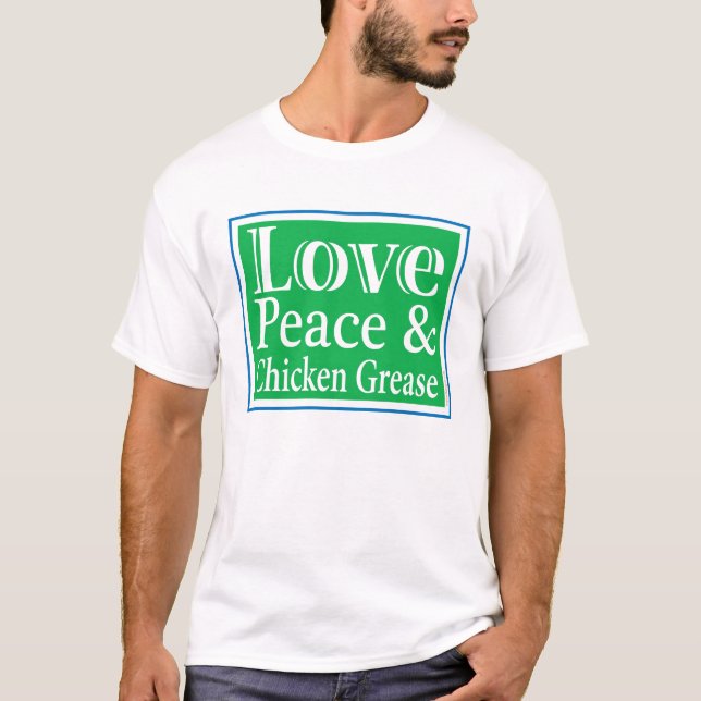 Love Peace & Chicken Grease Mens T-shirt (Front)
