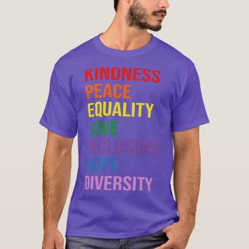 love peace equality inclusion kindness T_Shirt