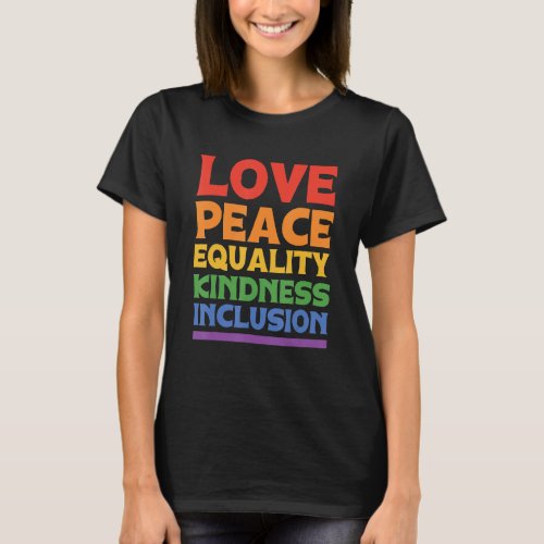 Love Peace Equality Kindess Inclusion Rainbow Lgbt T_Shirt