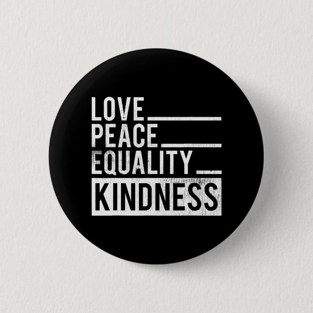Love Peace Equality Kindness Motivational gift Button (Front)