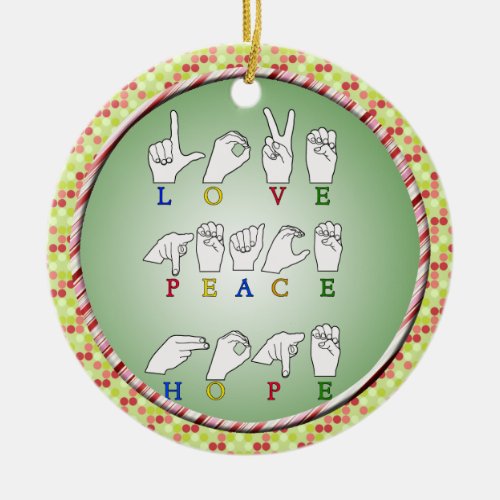 LOVE PEACE HOPE FINGERSPELLED ASL SIGN CERAMIC ORNAMENT