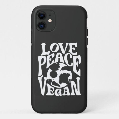 Love Peace Vegan Slogan Vegetarian Funny  iPhone 11 Case