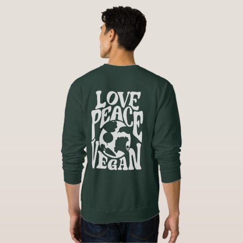 Love Peace Vegan Slogan Vegetarian Funny  Sweatshirt