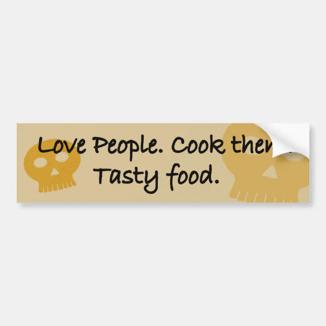 Love People. Cook Them. Tasty Food. Bumper Sticker | Zazzle