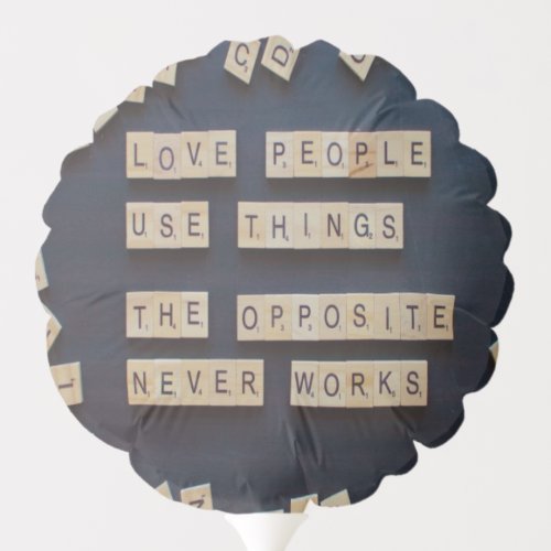 Love People Use Things Positive Words Balloon