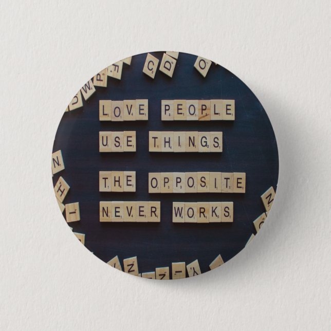 Love People Use Things, Positive Words Button (Front)
