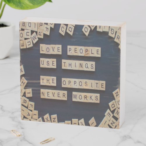 Love People Use Things Positive Words Wooden Box Sign