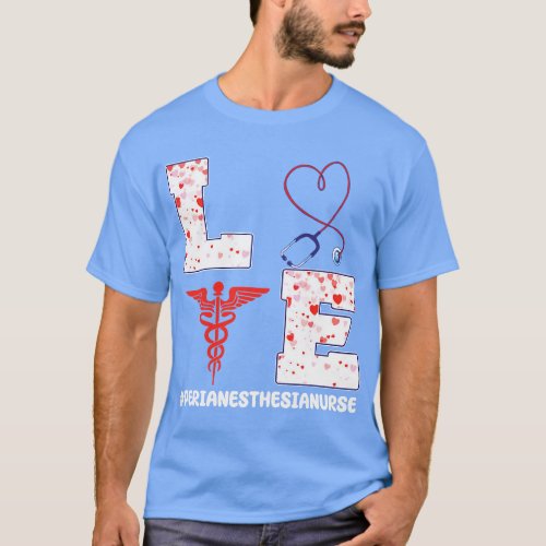 Love Perianesthesia Nurse Valentines Day Post Oper T_Shirt