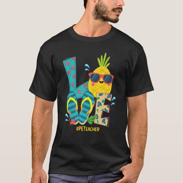 Love Physical Education Teacher Pineapple Summer B T-Shirt (Front)
