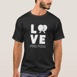 Love Ping Pong Table Tennis T-Shirt
