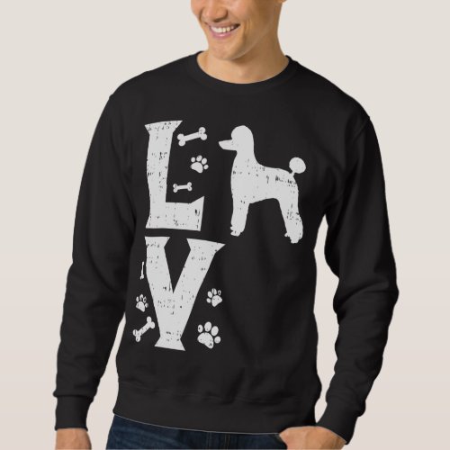Love Poodle Standard Miniature Toy Pet Dog Lover O Sweatshirt
