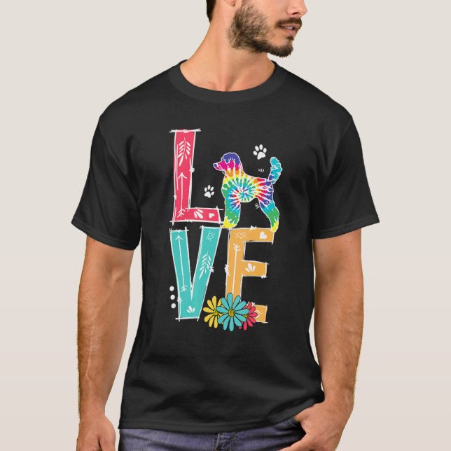 Love Poodle Tie Dye Rainbow Poodle T-Shirt (Front)