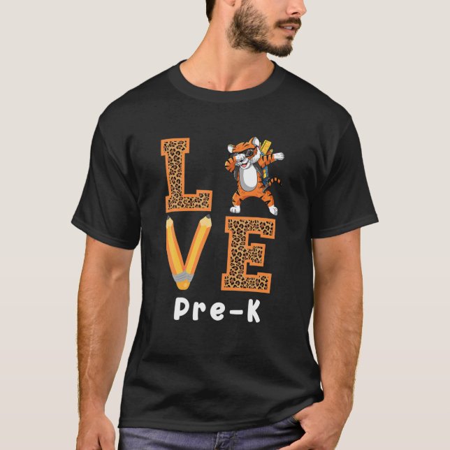 Love Pre-K Tiger Pre-K Teacher Back To School T-Shirt (Front)
