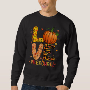Love Preschool Happy Fall Thanksgiving Women Teach Sweatshirt