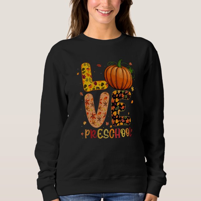 Love Preschool Happy Fall Thanksgiving Women Teach Sweatshirt (Front)