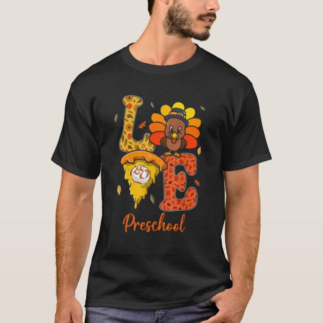 Love Preschool Teacher Life Turkey Teacher Thanksg T-Shirt (Front)