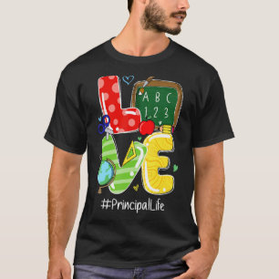 Love Principal Life Appreciation Teaching Back To T-Shirt