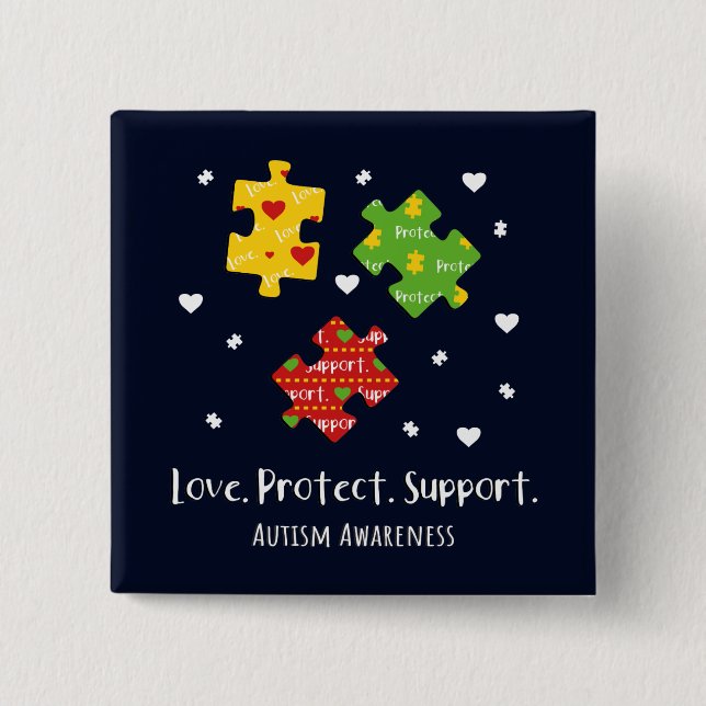 Love Protect Support Autism Awareness Button (Front)