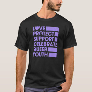Love Protect Support Celebrate Queer Youth Lgbtq G T-Shirt