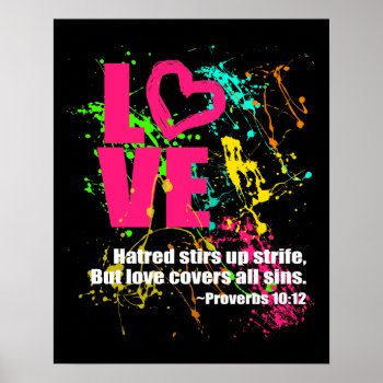 Love Proverbs Bible Verse Neon Paint Splatter Poster by TonySullivanMinistry at Zazzle