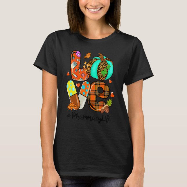 LOVE Pumpkin Pharmacy Life Pharmacist Fall Thankgi T-Shirt (Front)